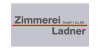 Kundenlogo Ladner GmbH & Co.KG Zimmerei